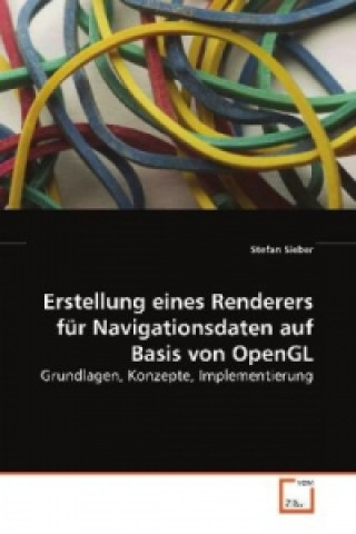 Knjiga Erstellung eines Renderers für Navigationsdaten auf Basis von OpenGL Stefan Sieber