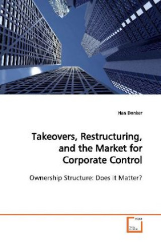 Kniha Takeovers, Restructuring, and the Market for  Corporate Control Han Donker