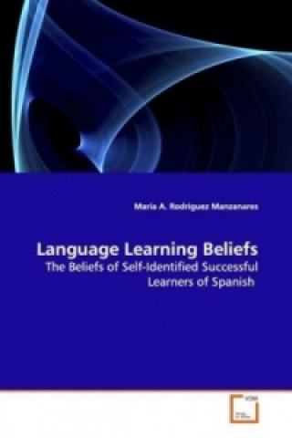 Kniha Language Learning Beliefs Maria A. Rodriguez Manzanares