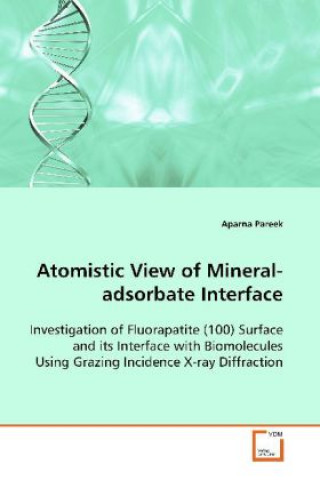 Kniha Atomistic View of Mineral-adsorbate Interface Aparna Pareek