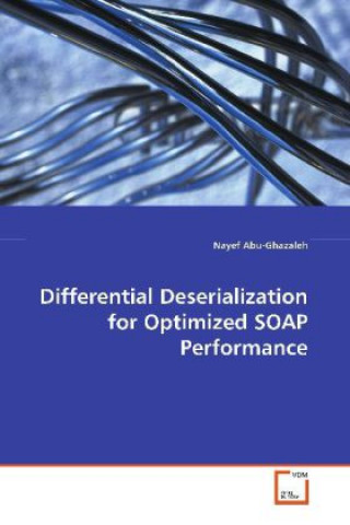 Βιβλίο Differential Deserialization for Optimized SOAP Performance Nayef Abu-Ghazaleh