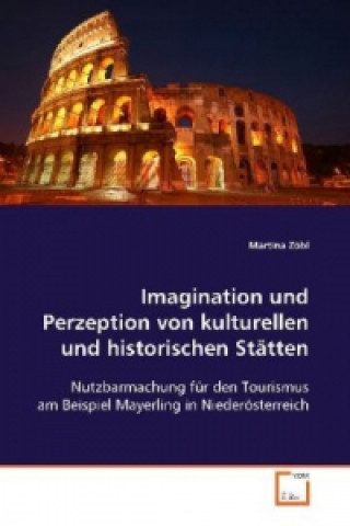 Carte Imagination und Perzeption von kulturellen und  historischen Stätten Martina Zöbl