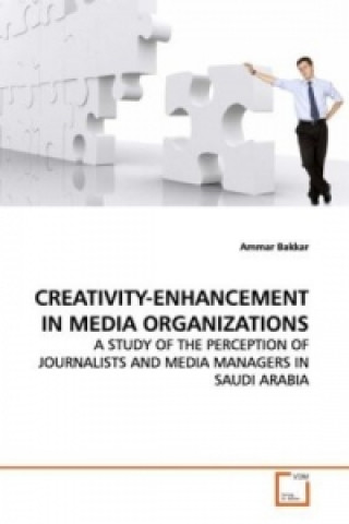 Kniha CREATIVITY-ENHANCEMENT IN MEDIA ORGANIZATIONS Ammar Bakkar