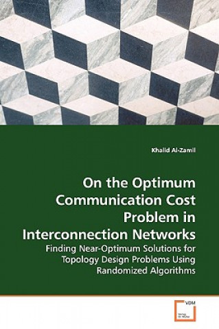 Книга On the Optimum Communication Cost Problem in Interconnection Networks Khalid Al-Zamil