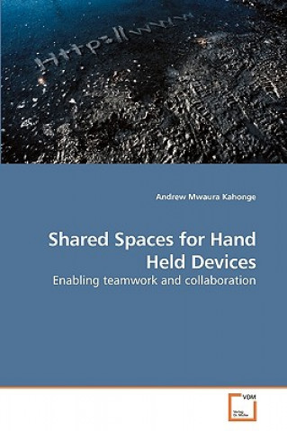 Buch Shared Spaces for Hand Held Devices Andrew Mwaura Kahonge