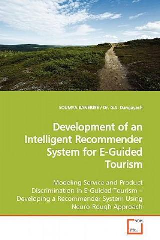 Knjiga Development of an Intelligent Recommender System for E-Guided Tourism Soumya Banerjee