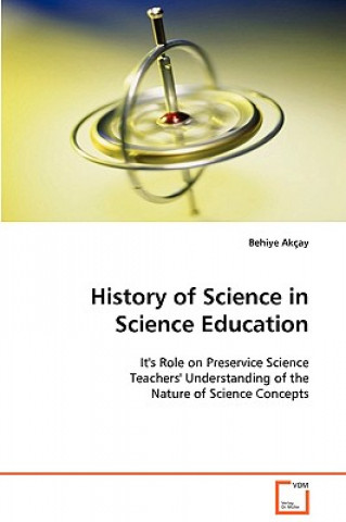 Kniha History of Science in Science Education Behiye Akçay