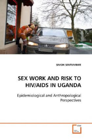 Könyv SEX WORK AND RISK TO HIV/AIDS IN UGANDA Simon Sentumbwe