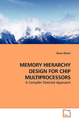 Книга MEMORY HIERARCHY DESIGN FOR CHIP MULTIPROCESSORS - A Compiler Directed Approach Özcan Öztürk