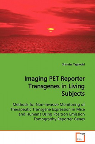 Buch Imaging PET Reporter Transgenes in Living Subjects Shahriar Yaghoubi