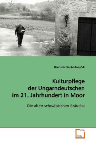 Kniha Kulturpflege der Ungarndeutschen im 21. Jahrhundert in Moor Henrietta Dankó-Fonyódi