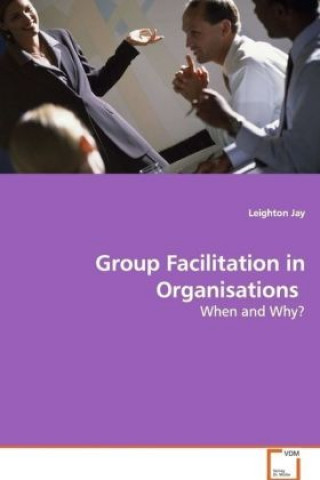 Kniha Group Facilitation in Organisations Leighton Jay