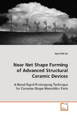 Kniha Near Net Shape Forming of Advanced Structural Ceramic Devices Hao-Chih Liu