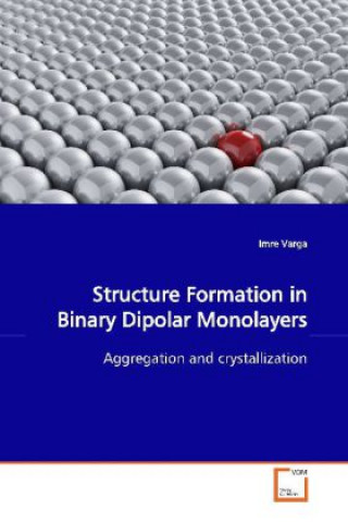 Knjiga Structure Formation in Binary Dipolar Monolayers Imre Varga