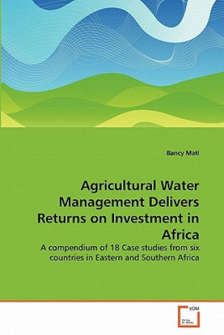 Kniha Agricultural Water Management Delivers Returns on Investment in Africa Bancy Mati