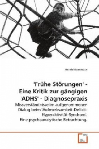 Buch 'Frühe Störungen' - Eine Kritik zur gängigen 'ADHS' - Diagnosepraxis Harald Bussenius