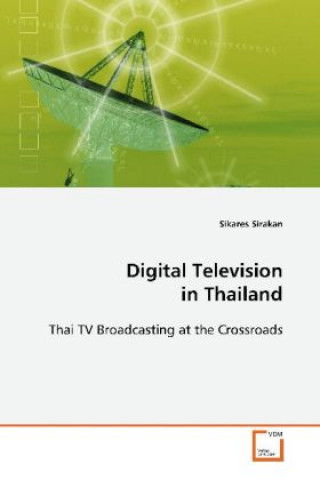 Kniha Digital Television in Thailand Sikares Sirakan