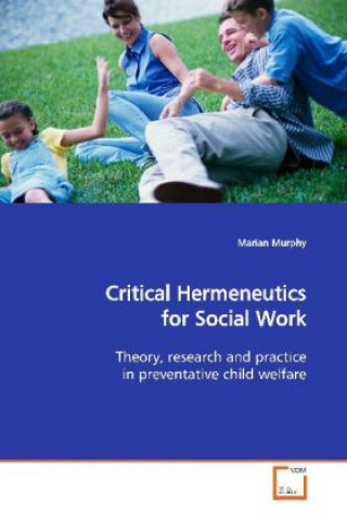 Kniha Critical Hermeneutics for Social Work Marian Murphy