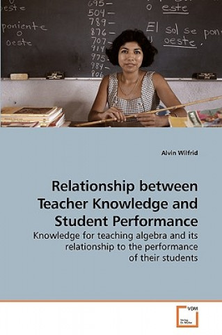 Libro Relationship between Teacher Knowledge and Student Performance Alvin Wilfrid