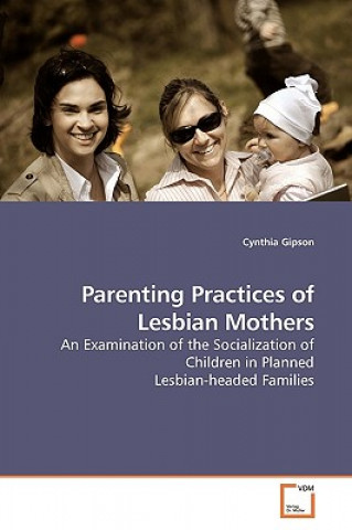 Carte Parenting Practices of Lesbian Mothers Cynthia Gipson