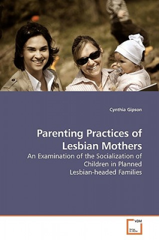 Książka Parenting Practices of Lesbian Mothers Cynthia Gipson