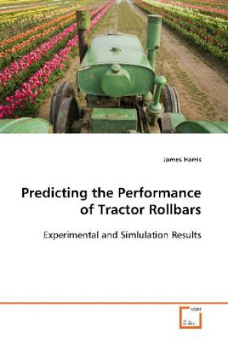 Könyv Predicting the Performance of Tractor Rollbars James Harris