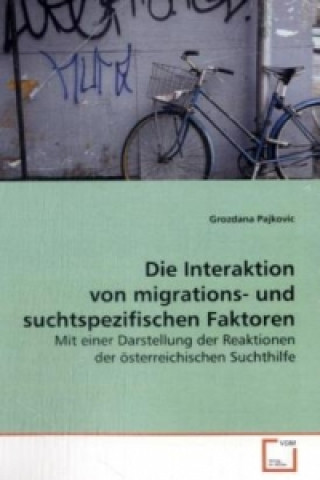 Buch Die Interaktion von migrations- und  suchtspezifischen Faktoren Grozdana Pajkovic