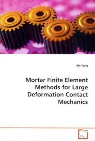 Carte Mortar Finite Element Methods for Large Deformation  Contact Mechanics Bin Yang