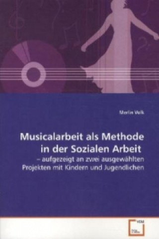 Книга Musicalarbeit als Methode in der Sozialen  Arbeit Merlin Volk