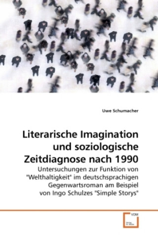 Carte Literarische Imagination und soziologische Zeitdiagnose nach 1990 Uwe Schumacher