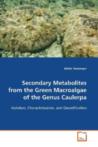 Kniha Secondary Metabolites from the Green Macroalgae of the Genus Caulerpa Stefan Reuberger