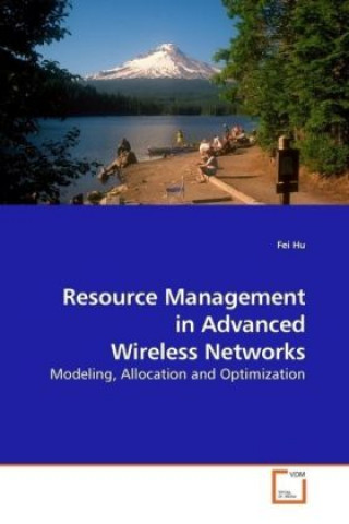 Książka Resource Management in Advanced Wireless Networks Fei Hu