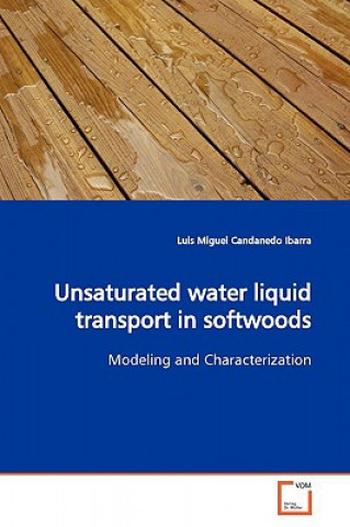 Książka Unsaturated water liquid transport in softwoods Luis Miguel Candanedo Ibarra