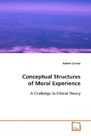 Carte Conceptual Structures of Moral Experience Robert Conrad