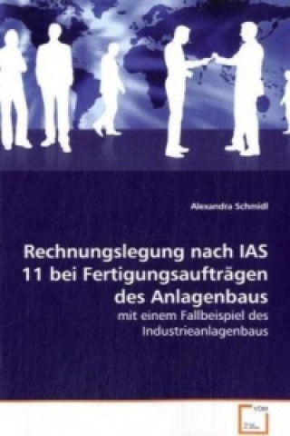 Книга Rechnungslegung nach IAS 11 bei Fertigungsaufträgen des Anlagenbaus Alexandra Schmidl