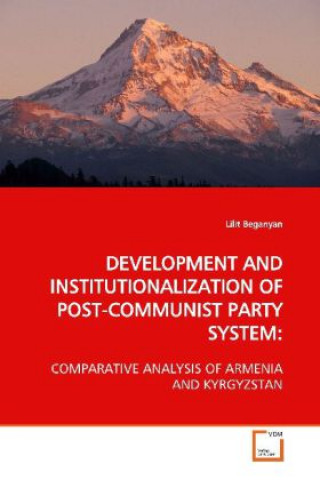 Kniha DEVELOPMENT AND INSTITUTIONALIZATION OF POST-COMMUNIST PARTY SYSTEM: Lilit Beganyan