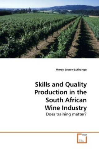 Книга Skills and Quality Production in the South African Wine Industry Mercy Brown-Luthango