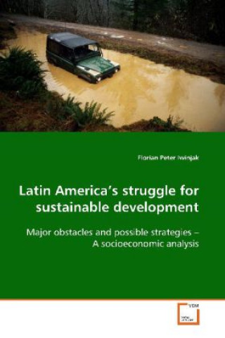 Könyv Latin America's struggle for sustainable development Florian Peter Iwinjak