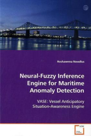 Książka Neural-Fuzzy Inference Engine for Maritime Anomaly Detection Roshawnna Novellus