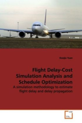 Książka Flight Delay-Cost Simulation Analysis and Schedule  Optimization Duojia Yuan