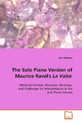 Libro The Solo Piano Version of Maurice Ravel's La Valse Jeni Maneva