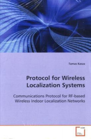 Knjiga Protocol for Wireless Localization Systems Tamas Kasza