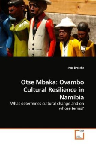 Buch Otse Mbaka: Ovambo Cultural Resilience in Namibia Inga Brasche