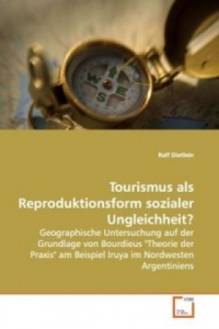Kniha Tourismus als Reproduktionsform sozialer Ungleichheit? Ralf Dietlein