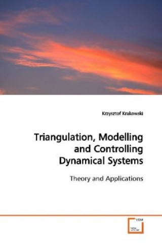 Kniha Triangulation, Modelling and Controlling Dynamical Systems Krzysztof Krakowski