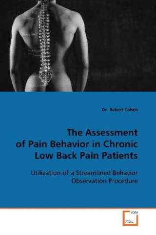 Knjiga The Assessment of Pain Behavior in Chronic Low Back  Pain Patients Robert Cohen