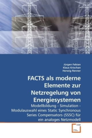 Könyv FACTS als moderne Elemente zur Netzregelung von Energiesystemen Jürgen Fabian