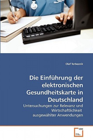 Książka Einfuhrung der elektronischen Gesundheitskarte in Deutschland Olaf Terbeznik