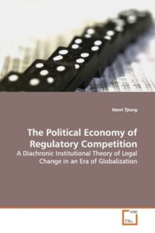 Kniha The Political Economy of Regulatory Competition Henri Tjiong