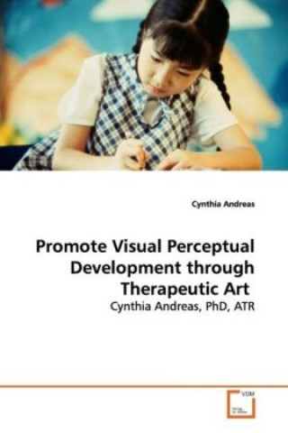 Kniha Promote Visual Perceptual Development through  Therapeutic Art Cynthia Andreas